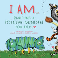 Title: I Am: Building a Positive Mindset for Kids, Author: Leland Clelland