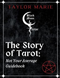 The Story of Tarot - Not Your Average Guidebook