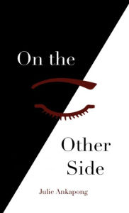 Title: On the Other Side, Author: Julie W. Ankapong