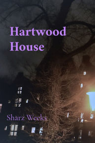 Title: Hartwood House, Author: Sharz Weeks