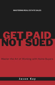 Title: Get Paid. Not Sued.: Master the Art of Working with Buyers, Author: Trish Giassa