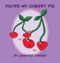 Title: You're My Cherry Pie, Author: Jennifer O'Brien