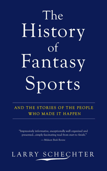 The History of Fantasy Sports: And the Stories of the People Who Made It Happen