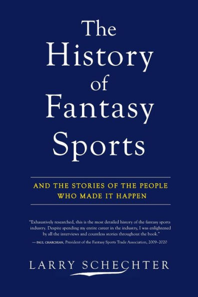 The History of Fantasy Sports: And the Stories of the People Who Made It Happen