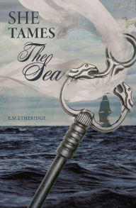 Title: She Tames The Sea, Author: E M Etheridge