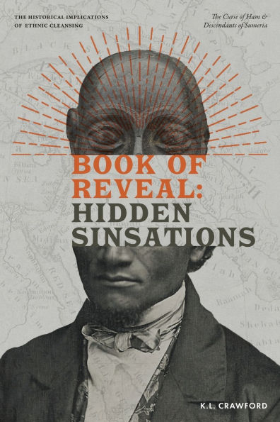 Book of Reveal: Hidden Sinsations:The Curse of Ham & Descendants of Sumeria