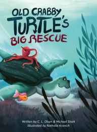 Title: Old Crabby Turtle's Big Rescue, Author: C L Olsen