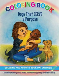 Title: Dogs That Serve a Purpose: Coloring and Activity Book for Children, Author: Diane Lee Ladouceur