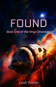 Title: FOUND: Book One of the Vinyi Chronicles, Author: Lesli Weber