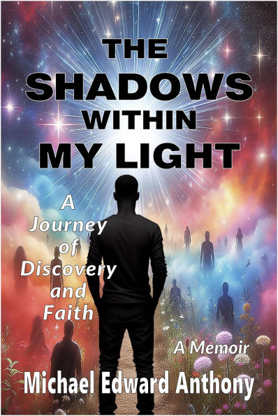 The Shadows Within My Light: A Journey of Discovery and Faith