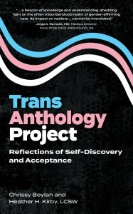 Title: Trans Anthology Project: Reflections of Self-Discovery and Acceptance, Author: Heather  H. Kirby