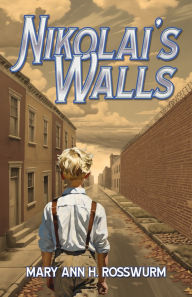 Title: Nikolai's Walls, Author: Mary Ann H Rosswurm