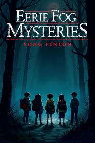 Title: Eerie Fog Mysteries: Yong Fenlon, Author: Yong Fenlon