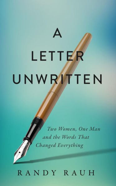 A Letter Unwritten: Two Women, One Man and the Words That Changed Everything
