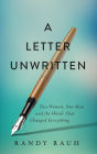 A Letter Unwritten: Two Women, One Man and the Words That Changed Everything