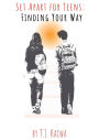 Set Apart For Teens: Finding Your Way