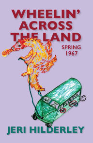 Title: Wheelin' Across the Land: Spring 1967, Author: Jeri Hilderley