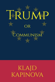 Title: TRUMP or Communism (Kï¿½ndvï¿½shtrime), Author: Klajd Kapinova