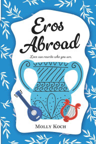 Title: Eros Abroad, Author: Molly Koch