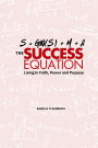 The Success Equation: Living in Faith, Power, and Purpose