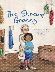 Title: The Shrewd Granny: A Heartwarming Tale of Love, Loss and Lessons That Stay Forever, Author: Janell L Jordan