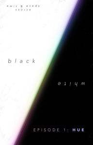 Title: black&white - Episode 1: HUE, Author: Soph Tang