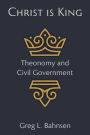 Christ Is King: Theonomy and Civil Government