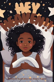 Title: Hey Heaven!!!, Author: Ikisha Hugee