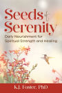 Seeds of Serenity: Daily Nourishment for Spiritual Strength and Healing