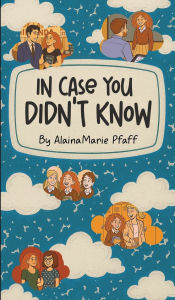 Title: In Case You Didn't Know, Author: AlainaMarie Pfaff
