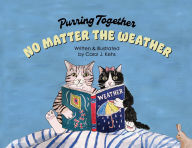 Title: Purring Together No Matter the Weather, Author: Carol J Kehs