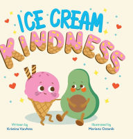 Title: Ice Cream Kindness, Author: Kristina Vanatta