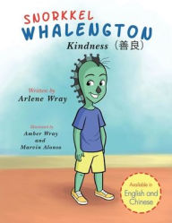 Title: Snorkkel Whalengton (Kindness) ??: English and Chinese, Author: Arlene Wray