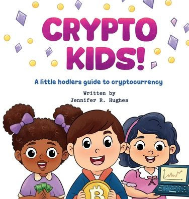 Crypto Kids! A Little Hodler's Guide to Cryptocurrency