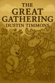 Title: The Great Gathering, Author: Dustin Trevor Timmons