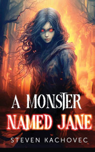 Title: A Monster Named Jane, Author: Steven J Kachovec