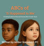 ABCs of 'It Happened to Me': Healing After Unsafe Touch:ABCs of It Happened to Me: Healing After Unsafe Touch - A Guide for Kids and Parents