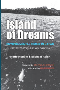 Title: Island of Dreams: Environmental Crisis in Japan, Author: Norie Huddle