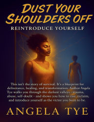 Title: Dust Your Shoulders Off: Reintroduce Yourself:, Author: Angela Tye