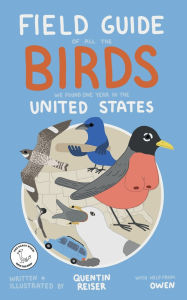 Title: Field Guide of All the Birds We Found One Year in the United States, Author: Quentin Reiser
