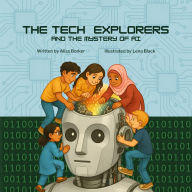 Title: The Tech Explorers and the Mystery of AI, Author: Aliza Borker