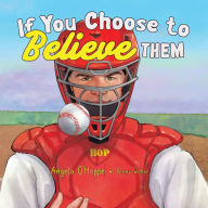 Title: If You Choose to Believe Them, Author: Angela O'Hoppe