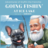 Title: Adventures of Gryffin the Frenchie: Going Fishin', Author: Dawn Beth