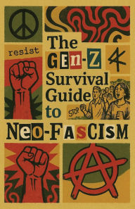 Title: The Gen-Z Survival Guide To Neo-Fascism, Author: Rebel Healing Press