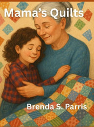Title: Mama's Quilts, Author: Brenda S Parris