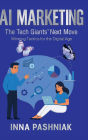 AI Marketing, The Tech Giants' Next Move: Winning Tactics for the Digital Age