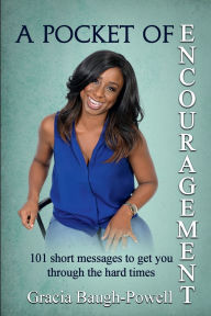 Title: A Pocket Of Encouragement: 101 short messages to get you through the hard times:, Author: Gracia Baugh-Powell