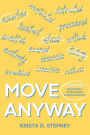 Move Anyway: A Guide for Overthinkers, Perfectionists, and Almost-Starters