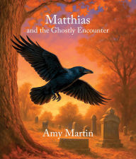 Title: Matthias and the Ghostly Encounter, Author: Amy M Martin