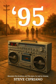 Title: '95: Between the shadows and the stars, he had to choose., Author: Steve Cipriano